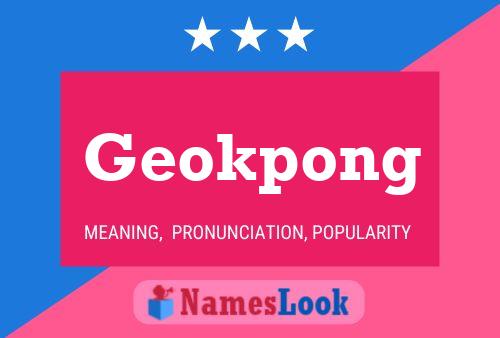 Geokpong 名字海报