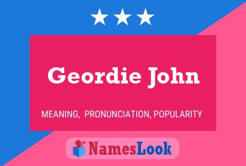 Geordie John 名字海报