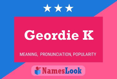 Geordie K 名字海报