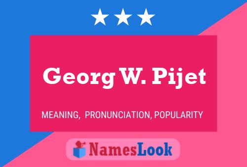 Georg W. Pijet 名字海报