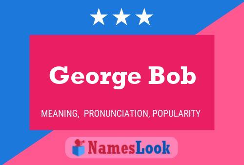 George Bob 名字海报