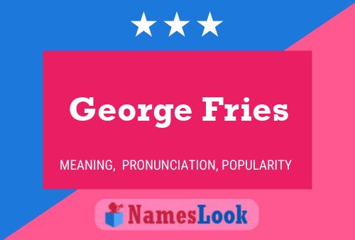 George Fries 名字海报