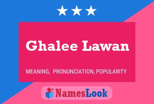 Ghalee Lawan 名字海报