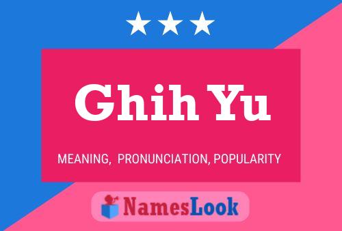 Ghih Yu 名字海报