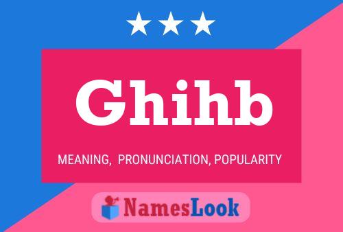 Ghihb 名字海报