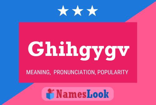 Ghihgygv 名字海报