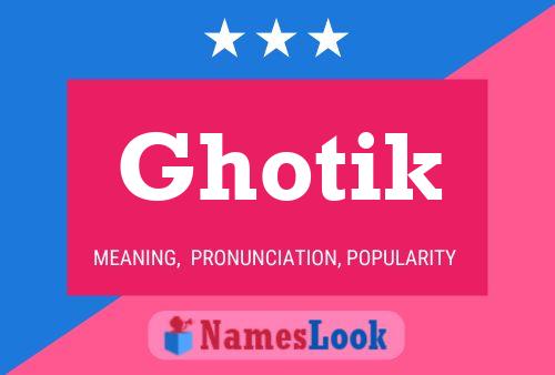 Ghotik 名字海报