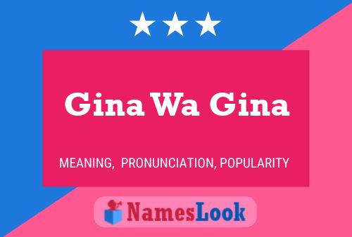 Gina Wa Gina 名字海报