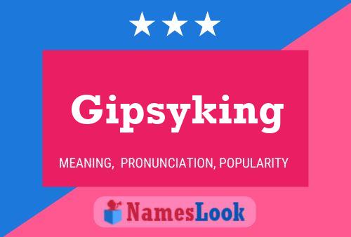 Gipsyking 名字海报