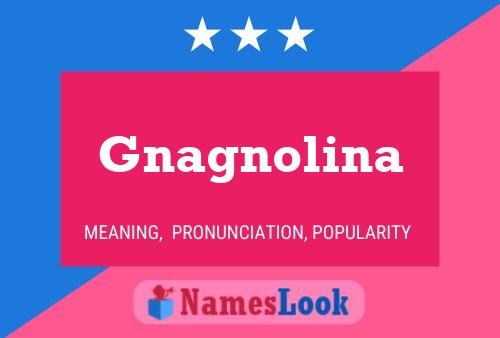 Gnagnolina 名字海报