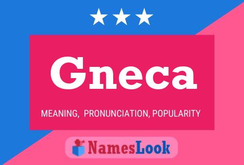 Gneca 名字海报