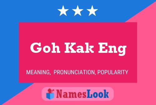 Goh Kak Eng 名字海报