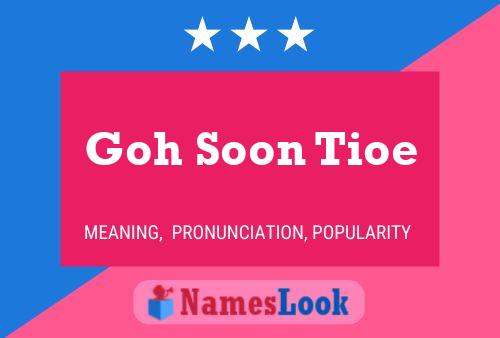 Goh Soon Tioe 名字海报