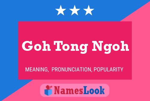 Goh Tong Ngoh 名字海报