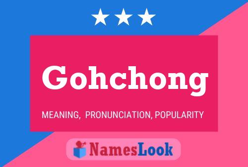 Gohchong 名字海报