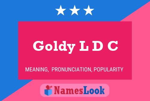 Goldy L D C 名字海报