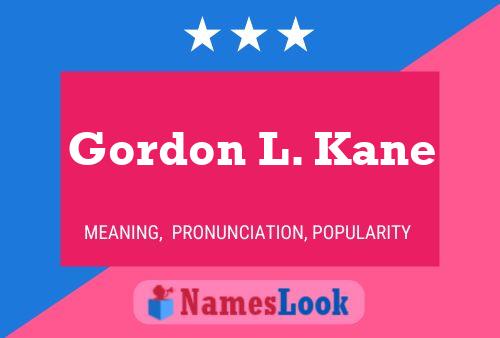 Gordon L. Kane 名字海报