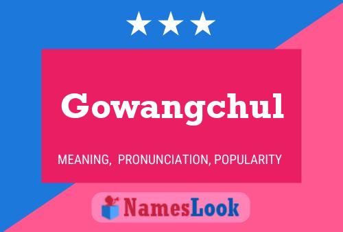 Gowangchul 名字海报