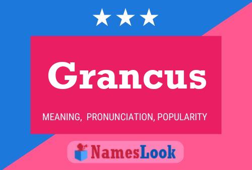 Grancus 名字海报