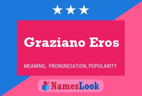 Graziano Eros 名字海报