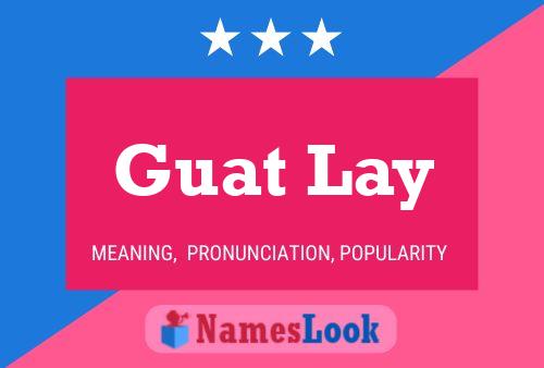 Guat Lay 名字海报