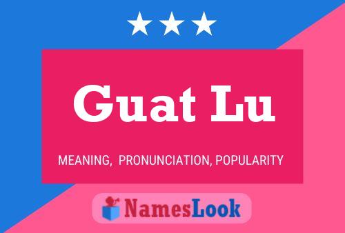 Guat Lu 名字海报