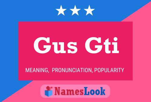 Gus Gti 名字海报