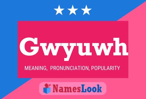 Gwyuwh 名字海报