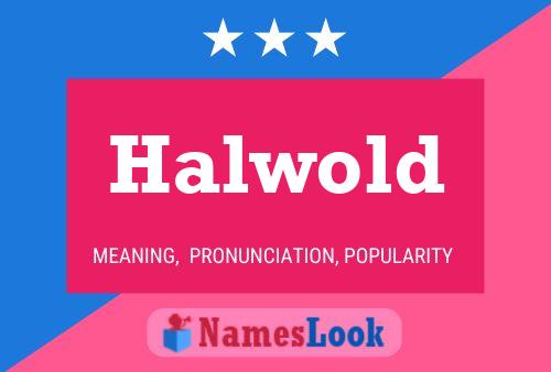 Halwold 名字海报