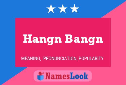 Hangn Bangn 名字海报