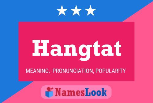 Hangtat 名字海报