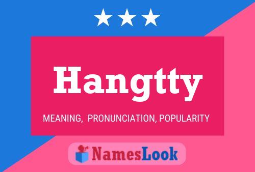 Hangtty 名字海报