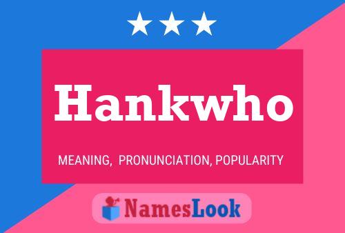 Hankwho 名字海报