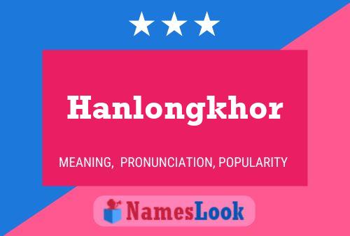 Hanlongkhor 名字海报