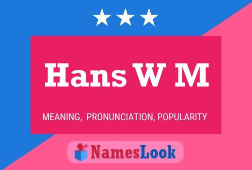 Hans W M 名字海报