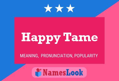 Happy Tame 名字海报