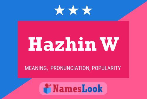 Hazhin W 名字海报