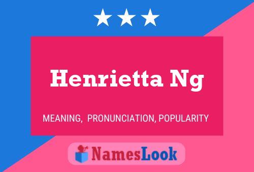 Henrietta Ng 名字海报