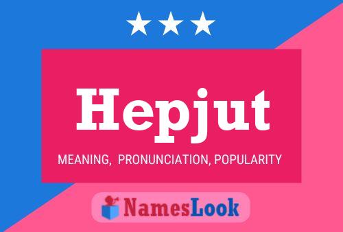 Hepjut 名字海报