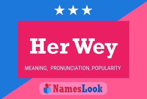 Her Wey 名字海报