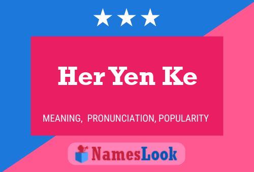 Her Yen Ke 名字海报