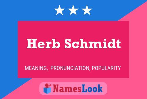 Herb Schmidt 名字海报