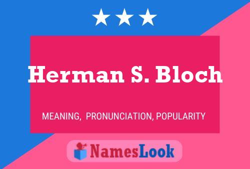 Herman S. Bloch 名字海报