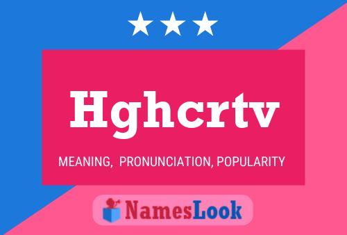 Hghcrtv 名字海报