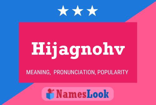 Hijagnohv 名字海报