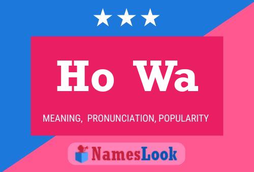 Ho  Wa 名字海报