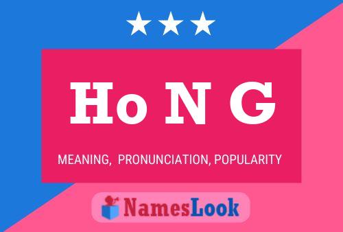 Ho N G 名字海报