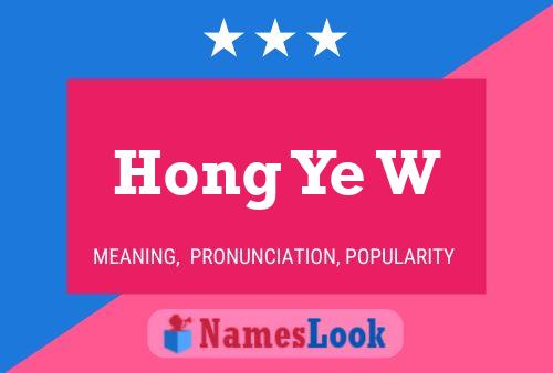 Hong Ye W 名字海报