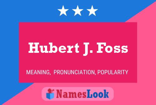 Hubert J. Foss 名字海报