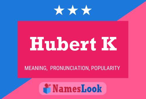 Hubert K 名字海报